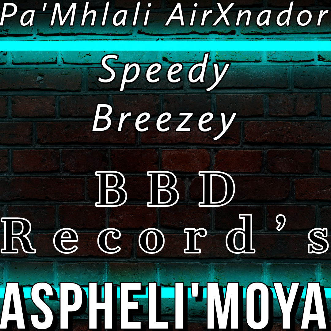 Aspheli Moya - Pa'Mhlali AirXnador Speed Breezy